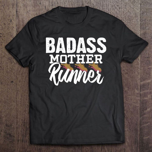 Badass Mother Runner Mom Running Gifts T Shirt, Mother's Day T shirt, Mothers Day Tee, Mother's Day Gift