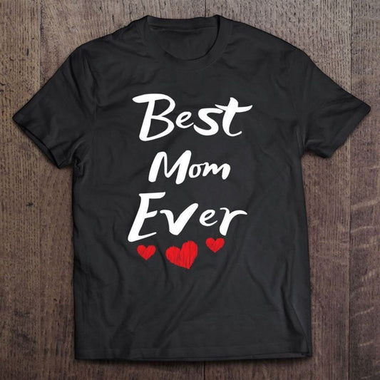 Best Mom Ever Mothers Day T Shirt, Mother's Day T shirt, Mothers Day Tee, Mother's Day Gift