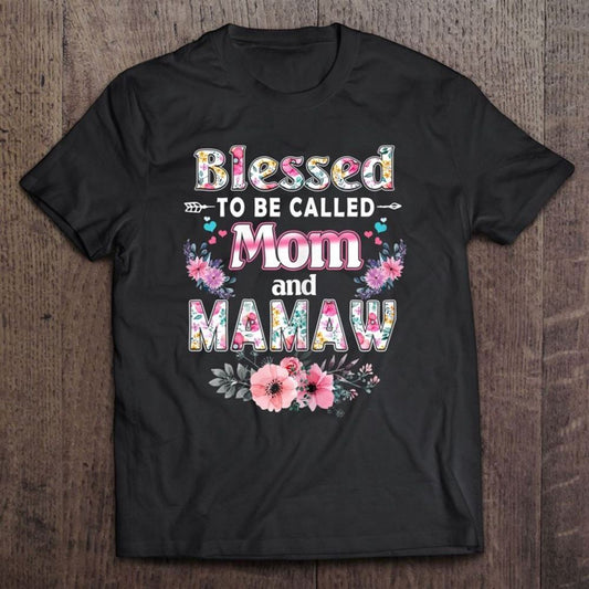 Blessed To Be Called Mom And Mamaw Floral Mother Day Mommy T Shirt, Mother's Day T shirt, Mothers Day Tee, Mother's Day Gift