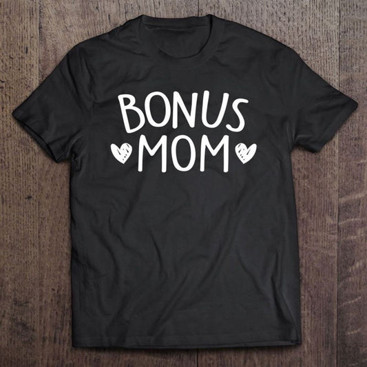 Bonus Mom Mother's Day Present For Step Mom Mum Step Mother T Shirt, Mother's Day T shirt, Mothers Day Tee, Mother's Day Gift