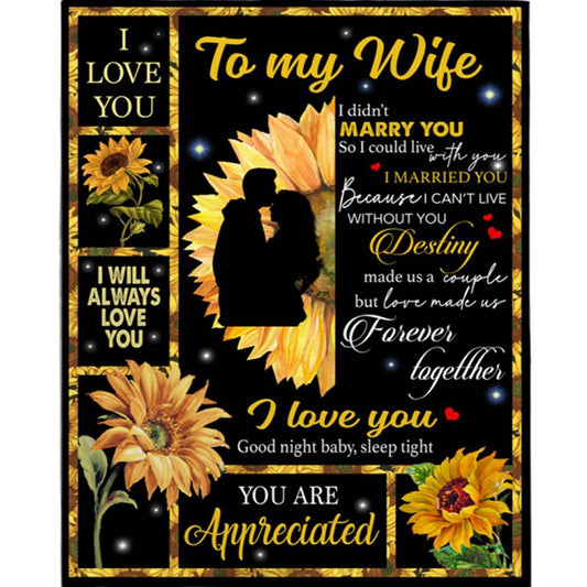 Personalized To My Wife I Love You Can't Live Without You Love Made Us Forever Together Sunflower Funny Fleece Blanket, Mother's Day Blanket