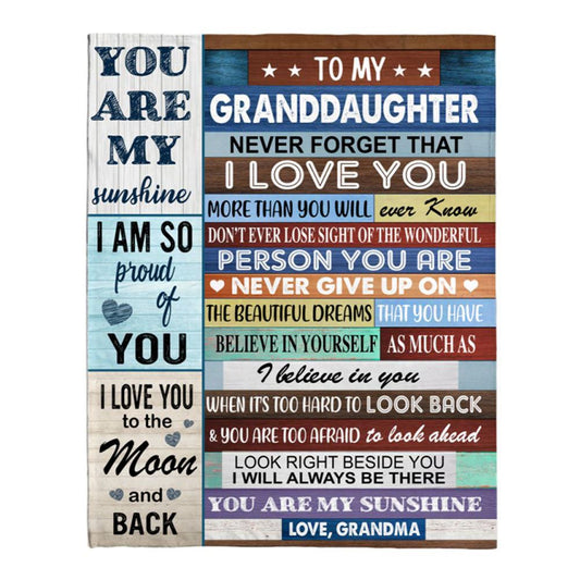 To My Granddaughter Never Forget That I Love You Never Give Up Believe In Yourself Gift From Grandma Blanket, Mother's Day Blanket